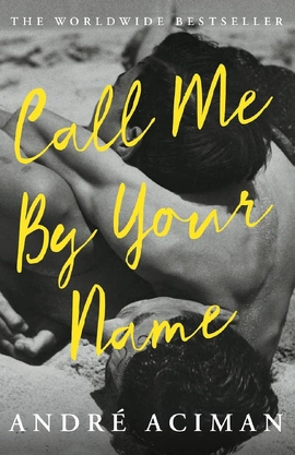 Call Me By Your Name - книга Андре Асіман, 2017