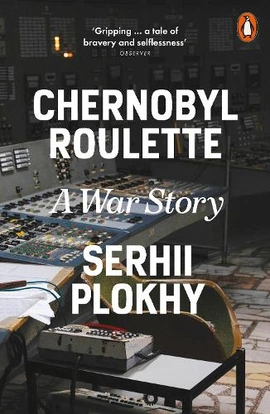 Chernobyl Roulette: A War Story [Paperback] - книга Сергій Плохій, 2025