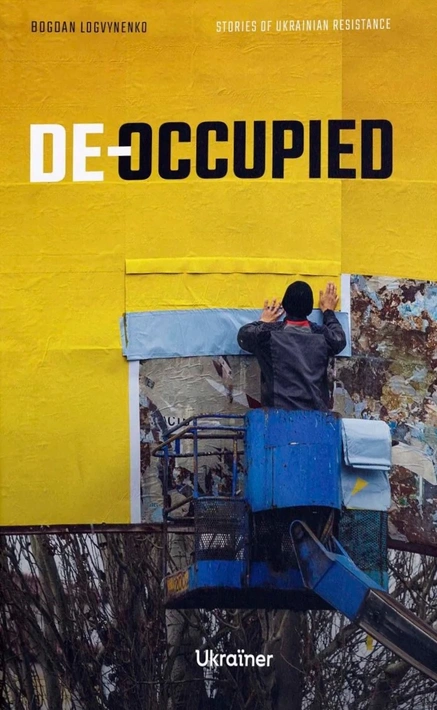 Книга De-occupied: Stories of Ukrainian Resistance фото