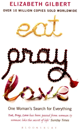 Eat, Pray, Love - книга Елізабет Ґілберт, 2007