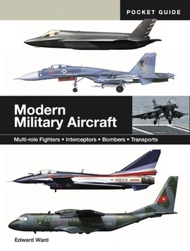 Modern Military Aircraft: Multi-role Fighters, Interceptors, Bombers, Transports - книга Едвард Ворд, 2025