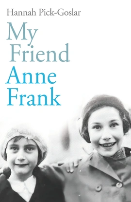 My Friend Anne Frank - книга Ханна Пік-Гослар, 2023