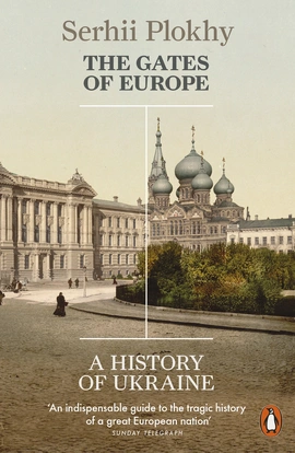 The Gates of Europe: A History of Ukraine - книга Сергій Плохій, 2016