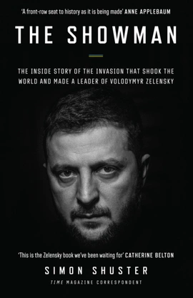 Showman: The Inside Story of the Invasion That Shook the World and Made a Leader of Volodymyr Zelensky - книга Саймон Шустер, 2023